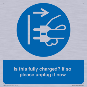 Is this fully charged? If so please unplug it now